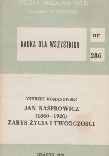 Jan Kasprowicz (1860-1926): Zarys życia i twórczości