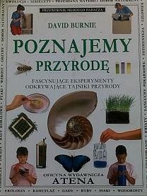 Poznajemy przyrodę. Fascynujące eksperymenty odkrywające tajniki przyrody