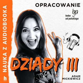 Dziady cz. III. Lektura z opracowaniem