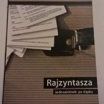 Rajzyntasza. Jednoaktówki po śląsku