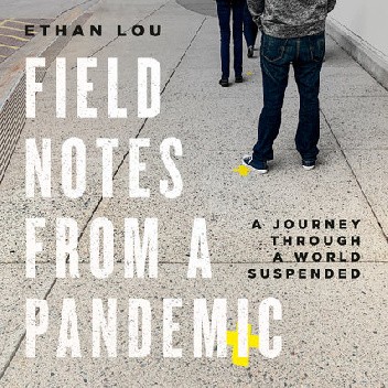 Field Notes From a Pandemic. A Journey Through a World Suspended