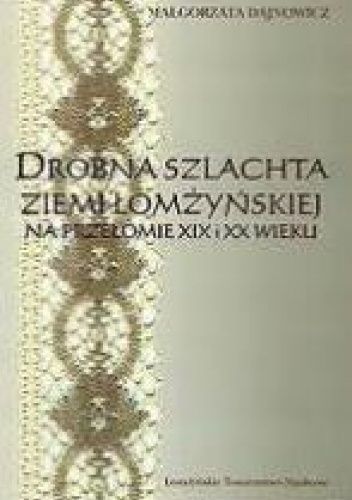 Drobna szlachta ziemi łomżyńskiej na przełomie XIX i XX wieku
