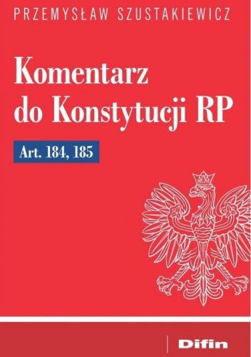 Komentarz do Konstytucji RP Art. 184, 185