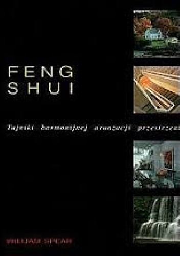 Feng Shui. Tajniki harmonijnej aranżacji przestrzeni