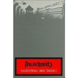 Auschwitz. Nazistowski obóz śmierci