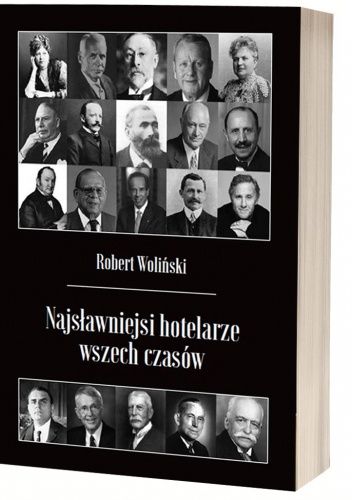 Najsławniejsi hotelarze wszech czasów