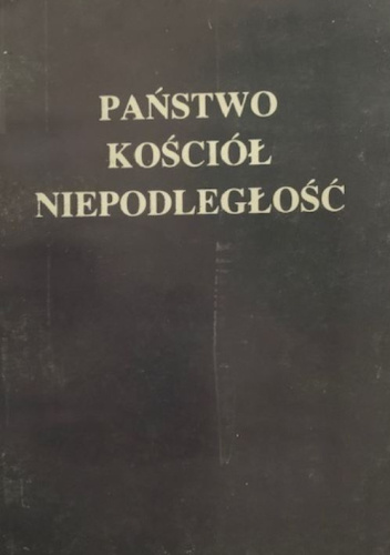 Państwo, Kościół, niepodległość