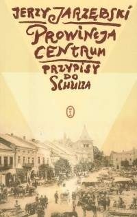 Prowincja - Centrum. Przypisy do Schulza