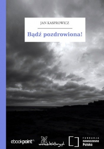 Bądź pozdrowiona!