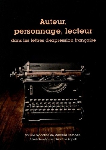 Auteur, personnage, lecteur dans les lettres d'expression française