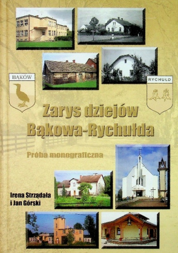 Zarys dziejów Bąkowa-Rychułda. Próba monograficzna