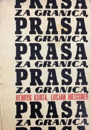 Prasa za granicą: Sylwetki 147 wybranych dzienników i czasopism z 39 krajów oraz krótkie charakteryski