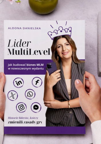 Lider multilevel. Jak budować biznes MLM w nowoczesnym wydaniu?