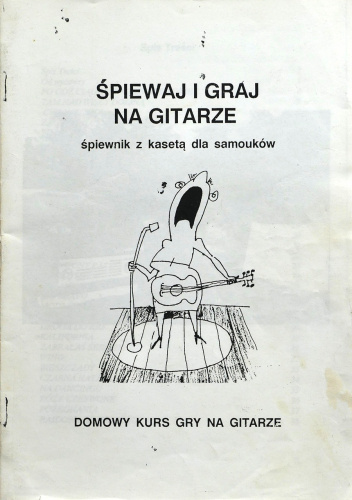 Śpiewaj i graj na gitarze. Śpiewnik z kasetą dla samouków.
