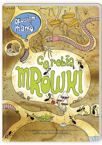 Opowiem ci, mamo, co robią mrówki