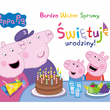 Świętuję urodziny! Świnka Peppa. Bardzo Ważne Sprawy