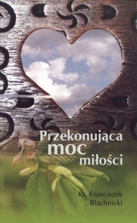 Przekonująca moc miłości
