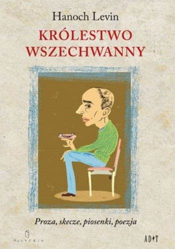 Królestwo wszechwanny. Proza, skecze, piosenki, poezja