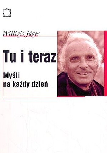 Tu i teraz. Myśli na każdy dzień