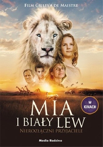 Mia i biały lew. Nierozłączni przyjaciele