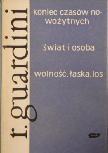 Koniec czasów nowożytnych; Świat i osoba; Wolność, łaska, los