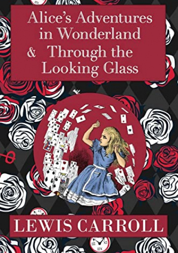Alice's Adventures in Wonderland & Through the Looking Glass