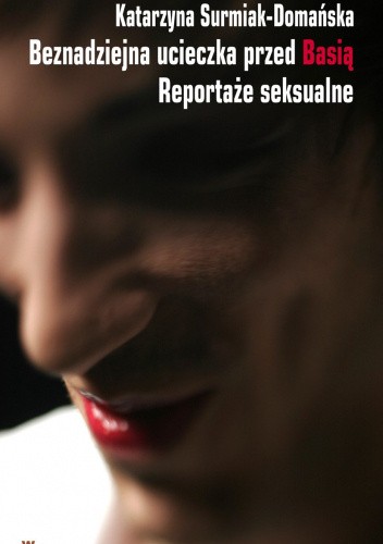 Beznadziejna ucieczka przed Basią Reportaże seksualne