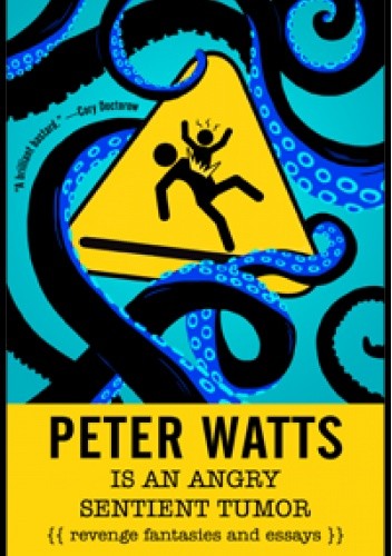 Peter Watts Is An Angry Sentient Tumor
