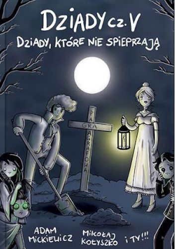 Dziady cz. V. Dziady, które nie spieprzają