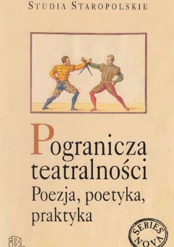Pogranicza teatralności. Poezja, poetyka, praktyka