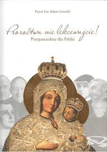Proroctwa nie lekceważcie! Przepowiednie dla Polski