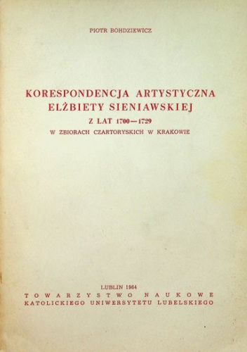 Korespondencja artystyczna Elżbiety Sieniawskiej z lat 1700-1729 w zbiorach Czartoryskich w Krakowie