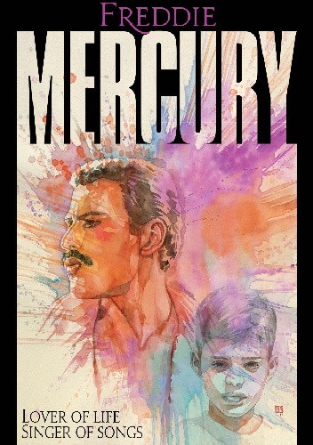 Freddie Mercury: Lover of Life, Singer of Songs