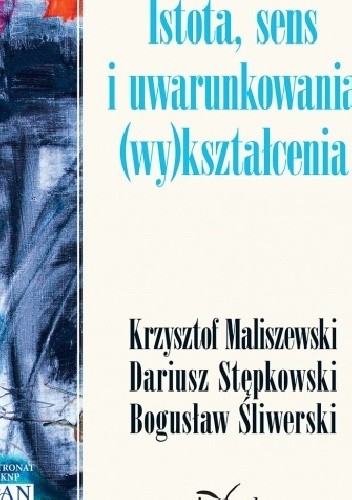 Istota, sens i uwarunkowania (wy)kształcenia