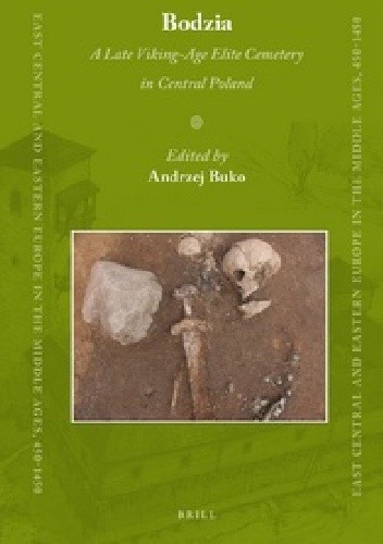 Bodzia. A Late Viking-Age Elite Cemetery in Central Poland