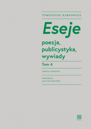 Eseje Tom 4. Poezja, publicystyka, wywiady