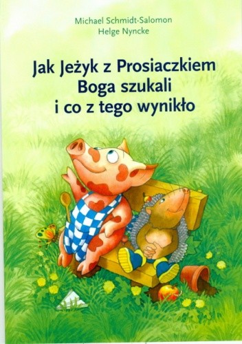 Jak Jeżyk z Prosiaczkiem Boga szukali i co z tego wynikło
