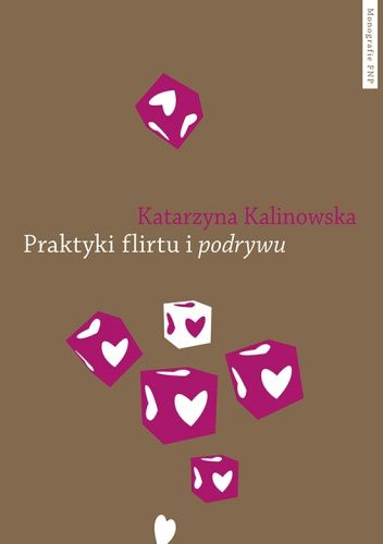 Praktyki flirtu i podrywu. Studium z mikrosocjologii emocji