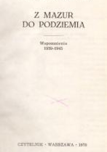 Z Mazur do podziemia wspomnienia 1939-1945
