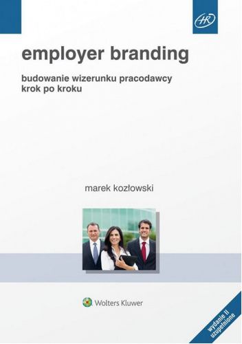 Employer branding. Budowanie wizerunku pracodawcy krok po kroku