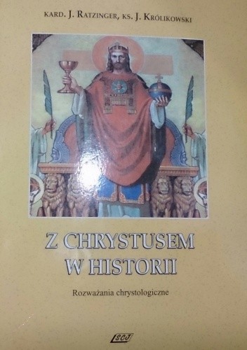Z Chrystusem w historii. Rozważania chrystologiczne