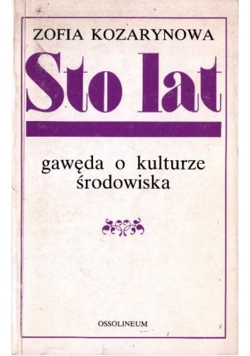 Sto lat. Gawęda o kulturze środowiska