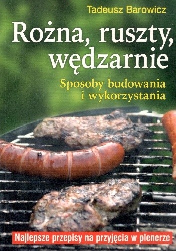 Rożna ,ruszty, wędzarnie.Sposoby budowania i wykorzystywania