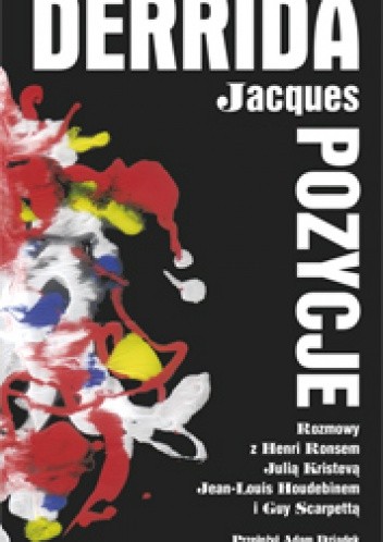 Pozycje. Rozmowy z Henri Ronsem, Julią Kristevą, Jean-Louis Houdebinem i Guy Scarpettą