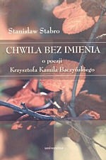Chwila bez imienia. O poezji Krzysztofa Kamila Baczyńskiego
