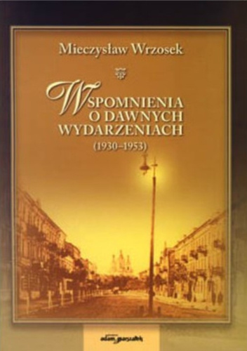 Wspomnienia o dawnych wydarzeniach (1930–1953)