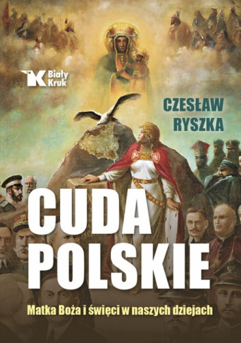 Cuda Polskie. Matka Boża i święci w naszych dziejach.