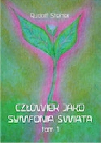 Człowiek Jako Symfonia Świata Tom 1