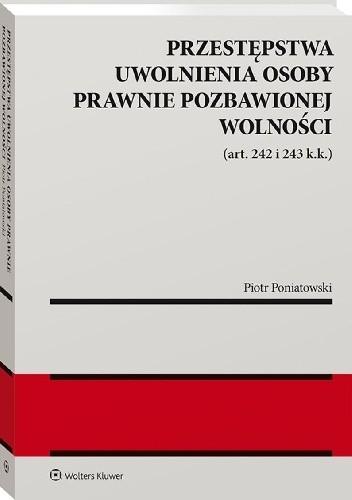 Przestępstwa uwolnienia osoby prawnie pozbawionej wolności (art. 242 i 243 k.k.)