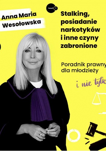Stalking, posiadanie narkotyków i inne czyny zabronione. Poradnik prawny dla młodzieży i nie tylko